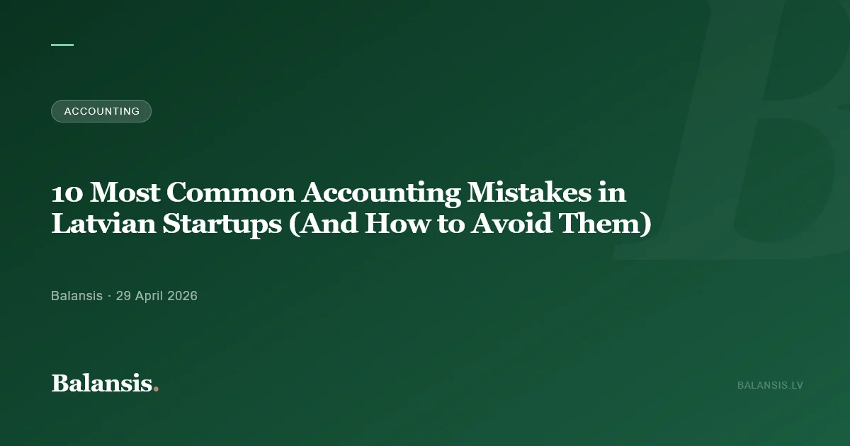 10 Most Common Accounting Mistakes in Latvian Startups (And How to Avoid Them)