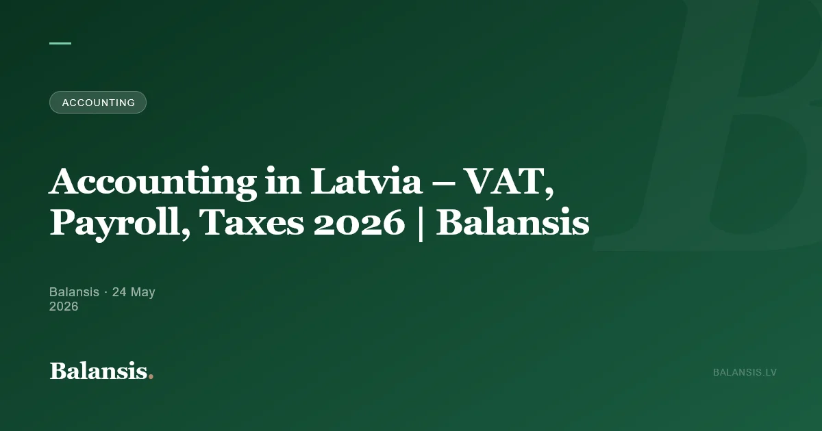 Accounting in Latvia 2026: VAT, salaries and taxes | Balansis