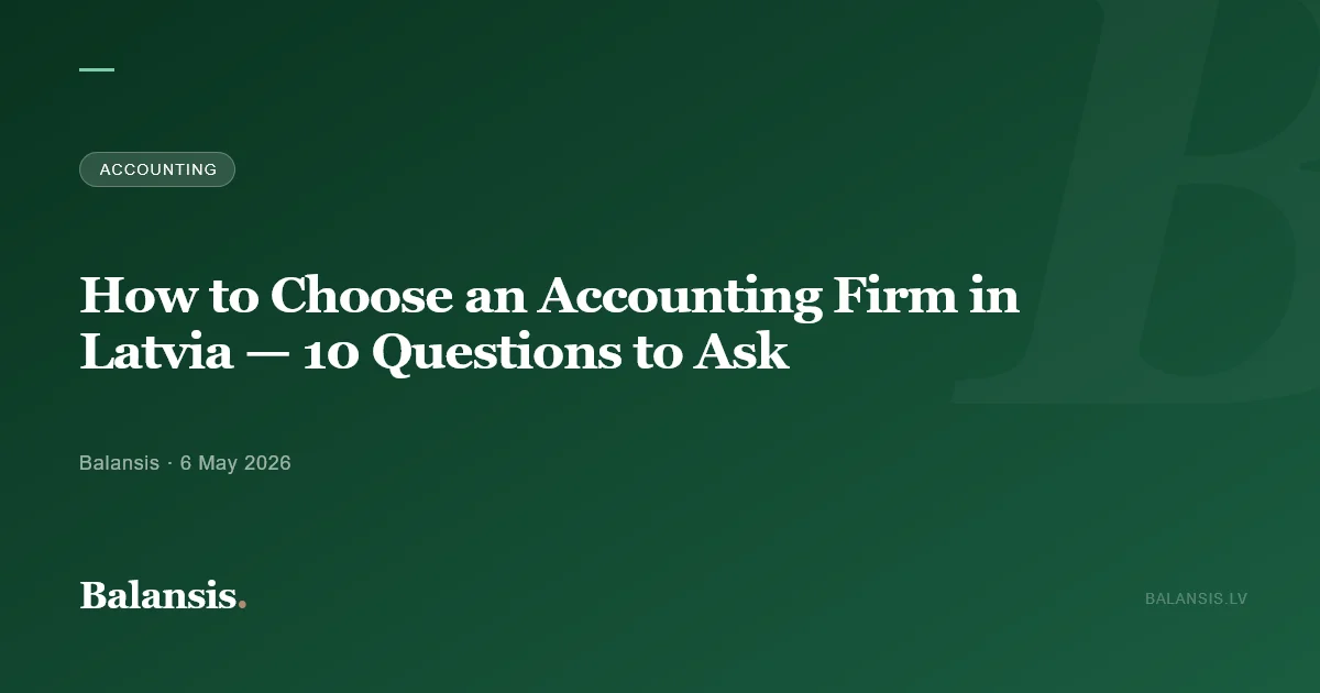 How to Choose an Accounting Firm in Latvia — 10 Questions to Ask