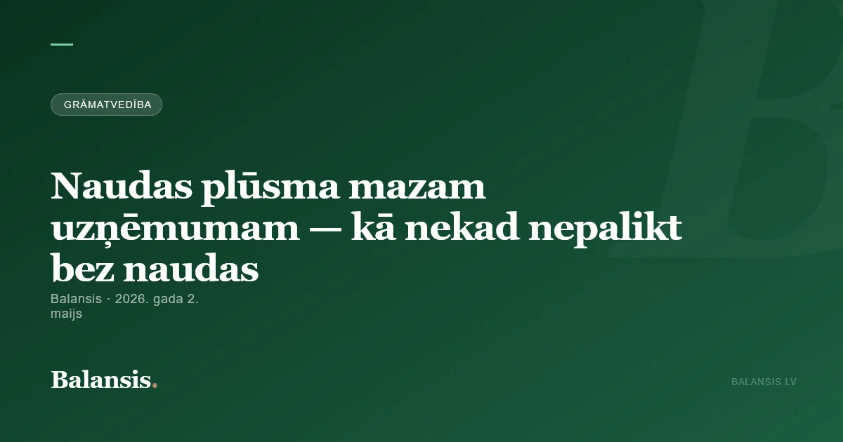 Naudas plūsma mazam uzņēmumam — kā nekad nepalikt bez naudas