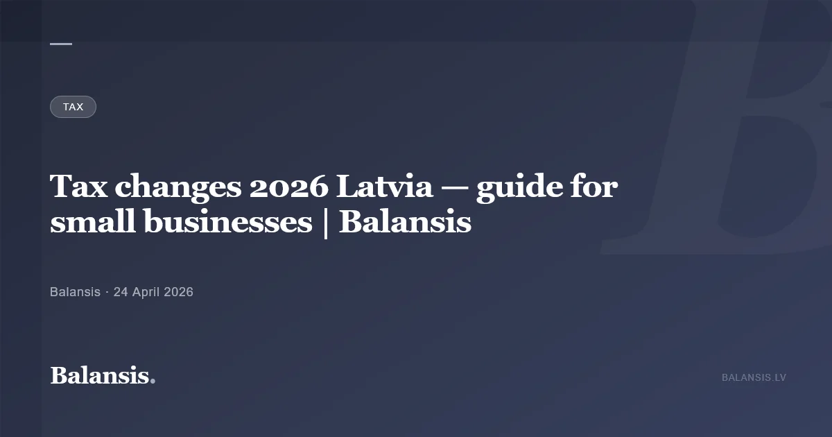 Tax changes 2026 Latvia — guide for small businesses