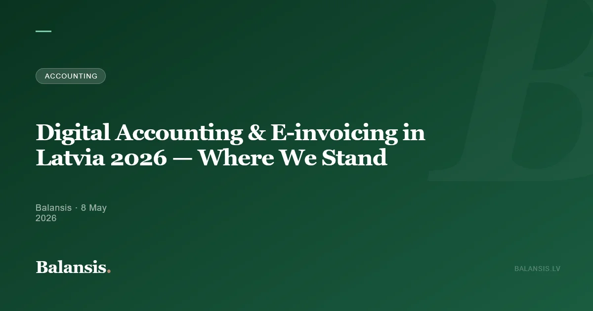 Digital Accounting & E-invoicing in Latvia 2026 — Where We Stand