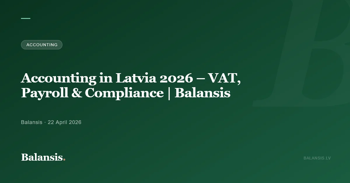 Accounting in Latvia 2026 – VAT, Payroll & Compliance