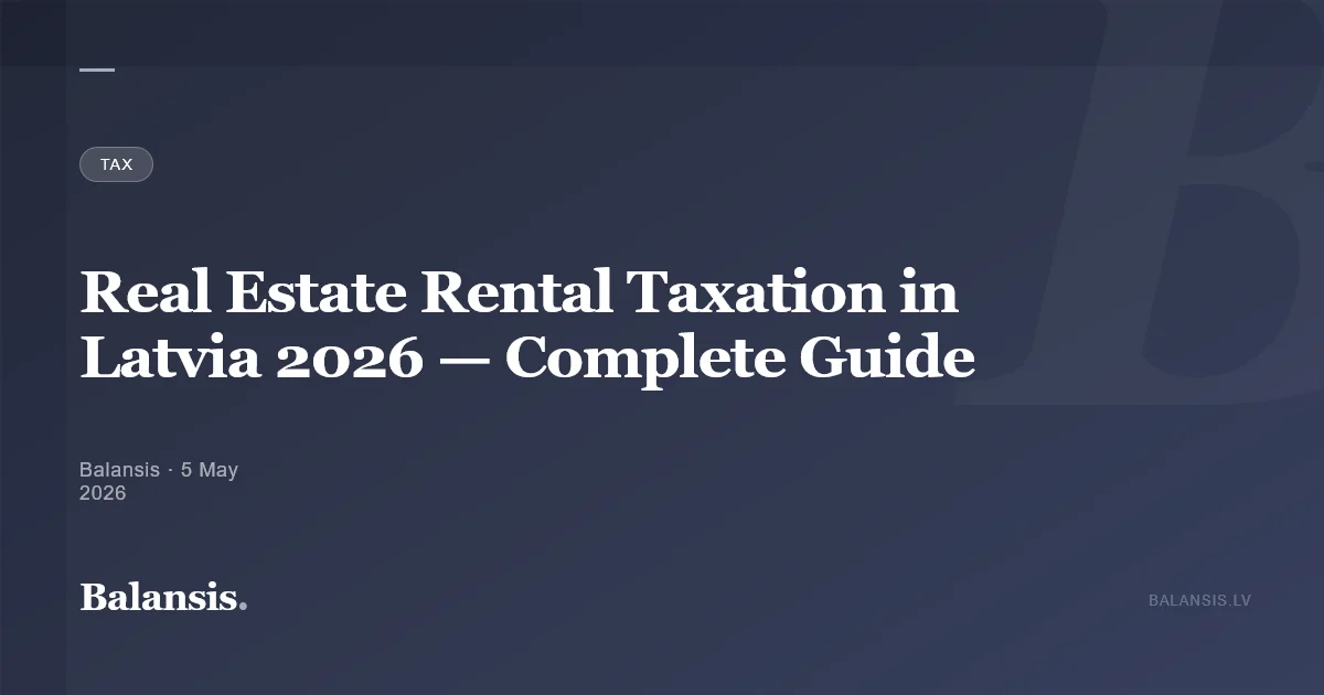 Real Estate Rental Taxation in Latvia 2026 — Complete Guide