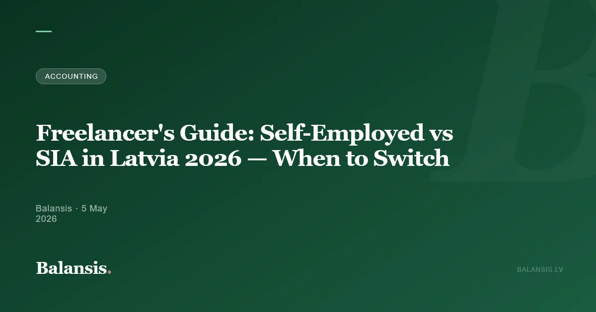 Freelancer's Guide: Self-Employed vs SIA in Latvia 2026 — When to Switch