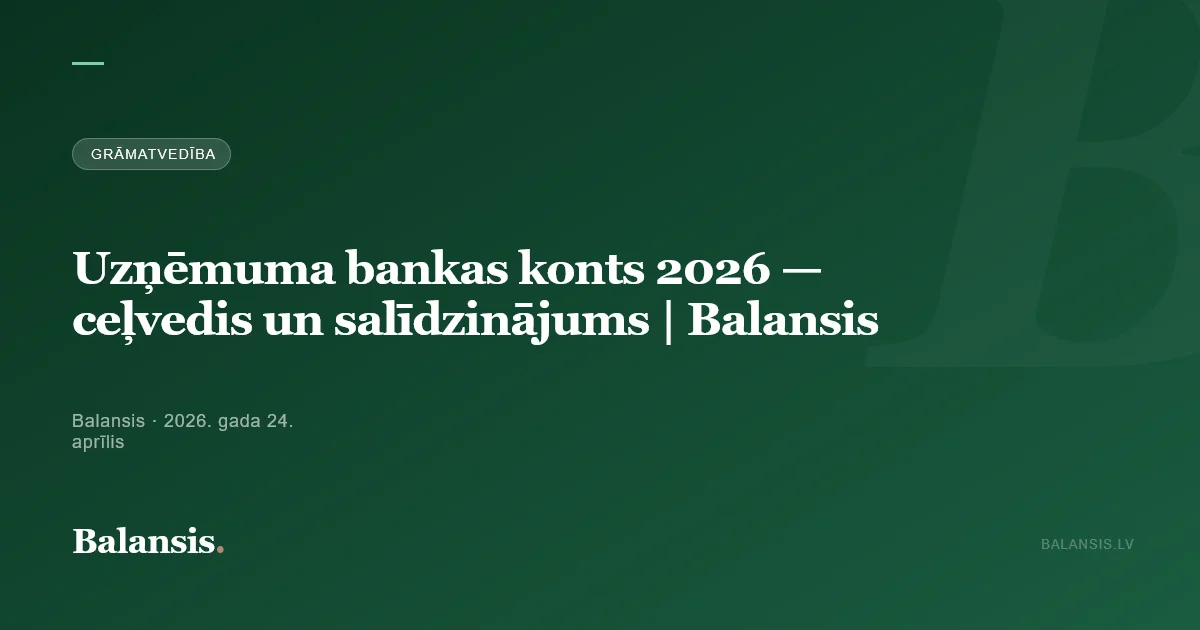 Uzņēmuma bankas konts 2026 — ceļvedis un salīdzinājums