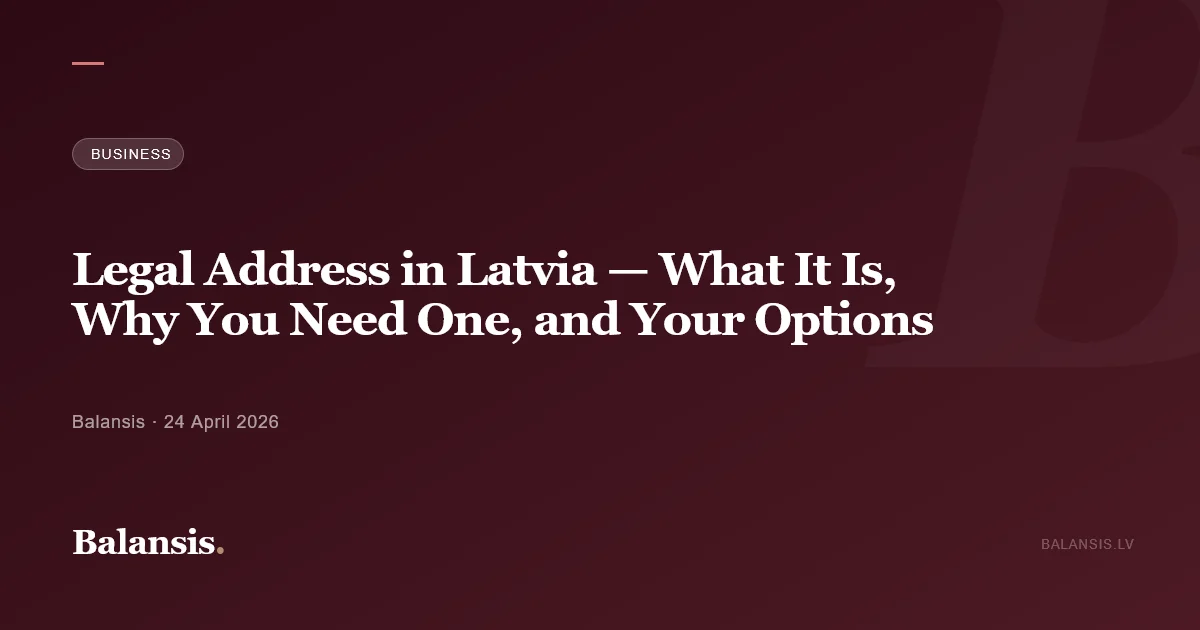 Legal Address in Latvia — What It Is, Why You Need One, and Your Options