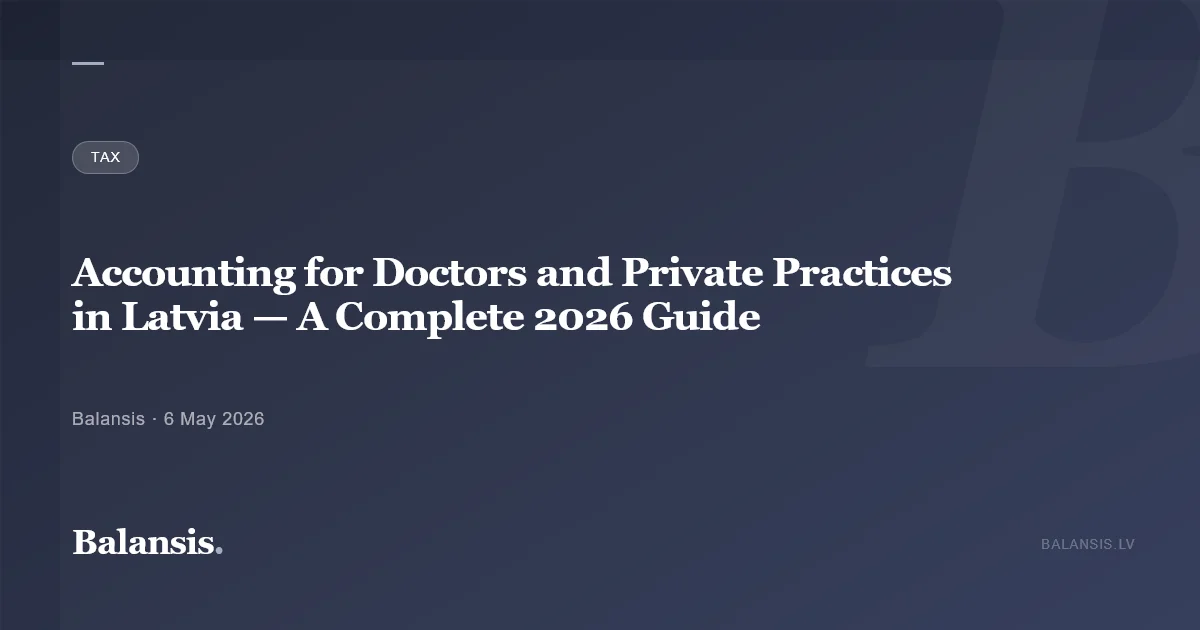 Accounting for Doctors and Private Practices in Latvia — A Complete 2026 Guide
