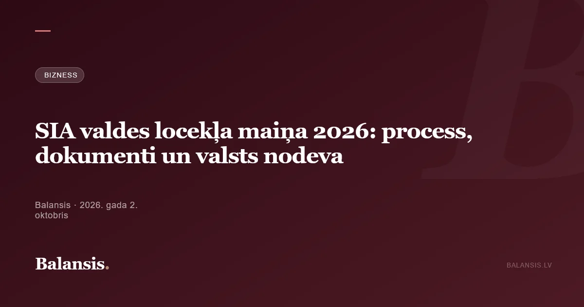 SIA valdes locekļa maiņa 2026: process, dokumenti un valsts nodeva