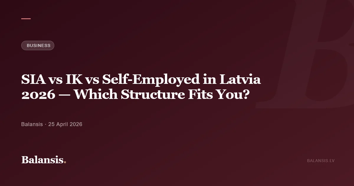 SIA vs IK vs Self-Employed in Latvia 2026 — Which Structure Fits You?