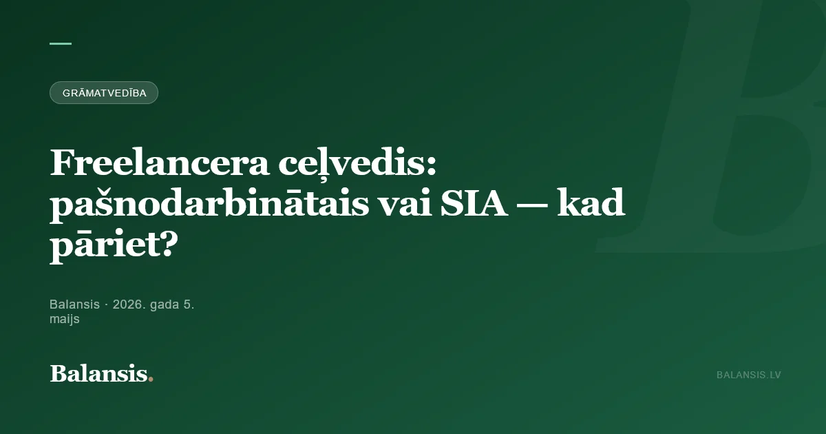 Freelancera ceļvedis: pašnodarbinātais vai SIA — kad pāriet?