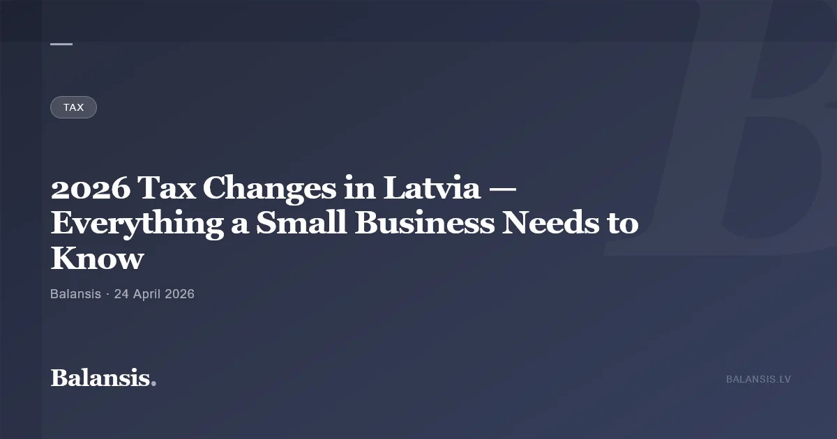 2026 Tax Changes in Latvia — Everything a Small Business Needs to Know