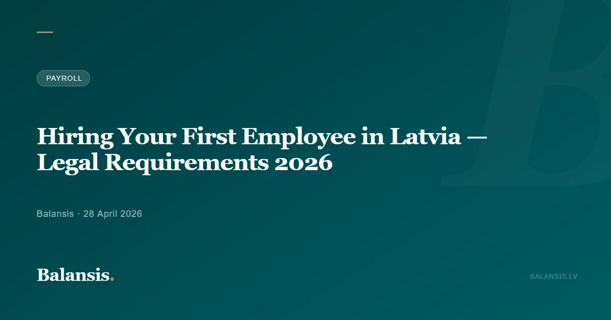 Hiring Your First Employee in Latvia — Legal Requirements 2026
