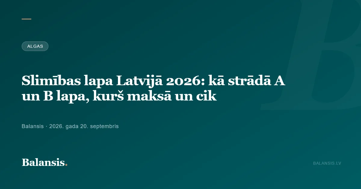 Slimības lapa Latvijā 2026: kā strādā A un B lapa, kurš maksā un cik