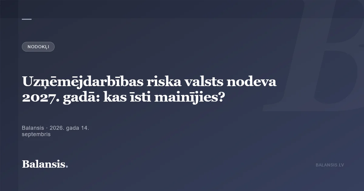 Uzņēmējdarbības riska valsts nodeva 2027. gadā: kas īsti mainījies?