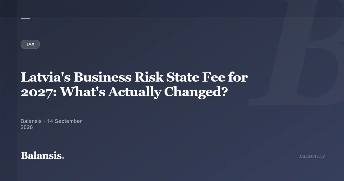 Latvia's Business Risk State Fee for 2027: What's Actually Changed?