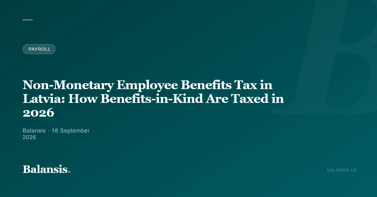 Non-Monetary Employee Benefits Tax in Latvia: How Benefits-in-Kind Are Taxed in 2026