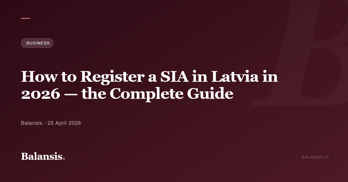 How to Register a SIA in Latvia in 2026 — the Complete Guide