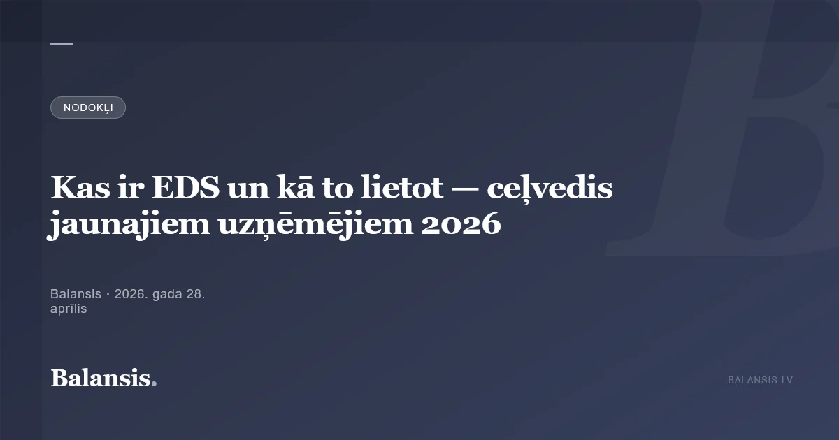 Kas ir EDS un kā to lietot — ceļvedis jaunajiem uzņēmējiem 2026